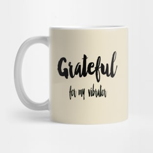 Grateful for my Vibrator Mug